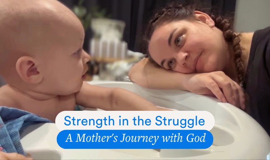 Strength in the Struggle: A Mother’s Journey with God